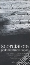 Scorciatoie. Pedamentine di Napoli. Ediz. illustrata libro