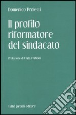 Il Profilo riformatore del sindacato libro