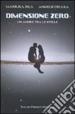 Dimensione zero. Un amore tra le stelle libro