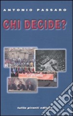 Chi decide? L'articolo 39 della Costituzione. Storia e cronaca, diritto e prassi libro