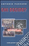 Chi decide? L'articolo 39 della Costituzione. Storia e cronaca, diritto e prassi libro di Passaro Antonio