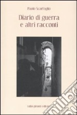 Diario di guerra ed altri racconti libro