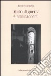 Diario di guerra ed altri racconti libro