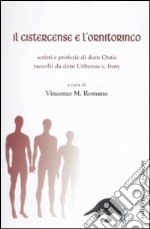 Il cistercense e l'ornitorinco. Scritti e profezie di dom Outis raccol ti da dom Urbanus v. Inny libro