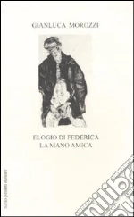 Elogio di Federica la mano amica libro