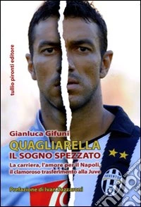 Quagliarella. Il sogno spezzato libro