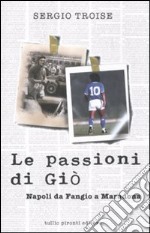 Le passioni di Giò. Napoli da Fangio a Maradona