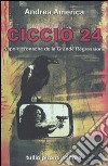 Ciccio 24. Napoli: cronache della grande regressione libro di America Andrea