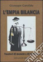 L'empia bilancia. Tosatori di monete e di giustizia libro