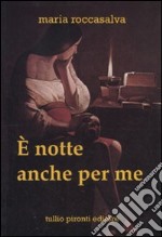 È notte anche per me libro