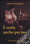 È notte anche per me libro