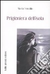 Prigioniera dell'isola libro di Froncillo Maria