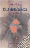 Città della scienza. La storia infinita libro