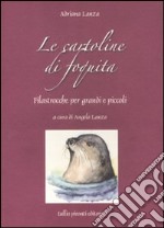 Le cartoline di Foquita. Filastrocche per grandi e piccoli. Ediz. illustrata