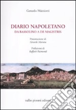 Diario napoletano. Da Bassolino a De Magistris