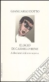 Elogio di Carmelo Bene. A dieci anni dalla scomparsa libro di Dotto Giancarlo