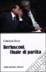 Berlusconi, finale di partita libro