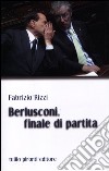 Berlusconi, finale di partita libro