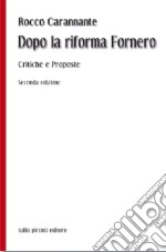 Dopo la riforma Fornero. Critiche e proposte libro