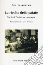 La rivolta delle patate. Storie di fabbrica e campagna libro