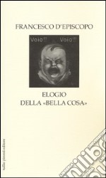 Elogio della «bella cosa» libro