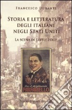 Storia e letteratura degli italiani negli Stati Uniti. La scena di Little Italy libro