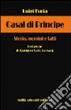 Casal di Principe. Storia, uomini e fatti libro di Furia Luigi