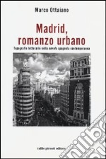 Madrid, romanzo urbano. Topografie letterarie nella «novela» spagnola contemporanea