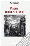 Madrid, romanzo urbano. Topografie letterarie nella «novela» spagnola contemporanea libro di Ottaiano Marco