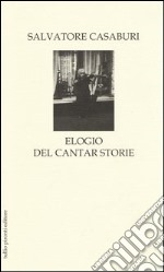 Elogio del cantar storie. Ballata in quattro tempi e prologo per Eteronòmia, Onìria e altre città libro