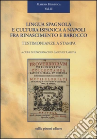 Lingua spagnola e cultura ispanica a Napoli fra Rinascimento e barocco: testimonianze a stampa