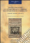 Lingua spagnola e cultura ispanica a Napoli fra Rinascimento e barocco: testimonianze a stampa libro