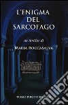 L'enigma del sarcofago libro di Roccasalva Maria