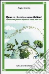 Quanto ci costa essere italiani? Diario della giovane impresa ai tempi della crisi libro di Bruscino Angelo