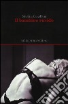 Il bambino ruvido libro di Castellana Martina