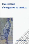 L'orologiaio di via Salonicco libro di Napoli Francesco