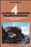 Lo spazio a 4 dimensioni nell'arte napoletana. La scoperta di una prospettiva spazio-tempo. Ediz. illustrata libro