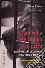 Ogni volta che chiudo gli occhi. Sogni e incubi di un leone nella gabbia della SLA libro