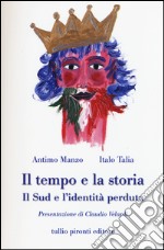 Il tempo e la storia. Il Sud e l'identità perduta