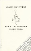 Elogio del recupero. Quasi un delirio libro