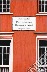 Durruti è solo. Due racconti urbani libro