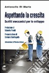 Aspettando la crescita. Scritti meccanici per lo sviluppo libro di Di Mario Antonello