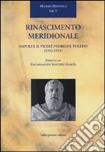 Rinascimento meridionale. Napoli e il viceré Pedro de Toledo (1532-1553) libro