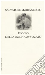 Elogio della donna avvocato libro