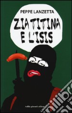 Zia Titina e l'Isis. Favola metropolitana libro