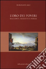 L'oro dei poveri. Racconti, bozzetti e poesie