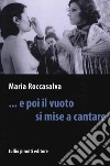 ... E poi il vuoto si mise a cantare libro di Roccasalva Maria