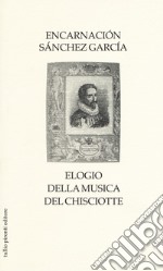 Elogio della musica del Chisciotte libro