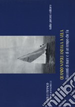 Quando Napoli andava a vela. Racconti di mare e di un tempo che fu