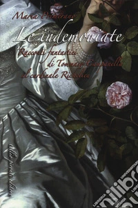 Le indemoniate. Racconti fantastici di Tommaso Campanella al cardinale Richelieu libro
